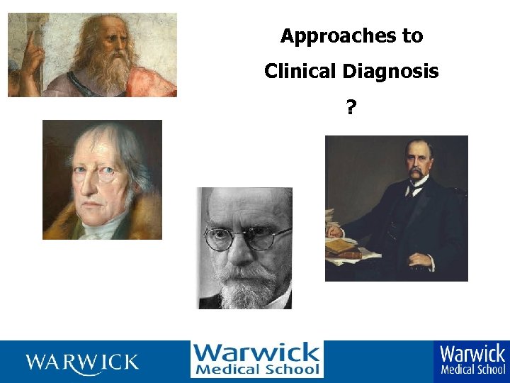 Approaches to Clinical Diagnosis ? 
