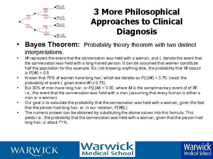 3 More Philosophical Approaches to Clinical Diagnosis • Bayes Theorem: Probability theorem with two