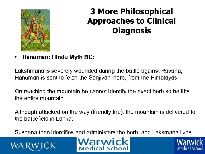 3 More Philosophical Approaches to Clinical Diagnosis • Hanuman: Hindu Myth BC: Lakshmana is