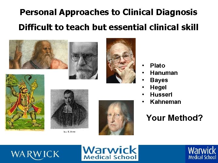 Personal Approaches to Clinical Diagnosis Difficult to teach but essential clinical skill • •