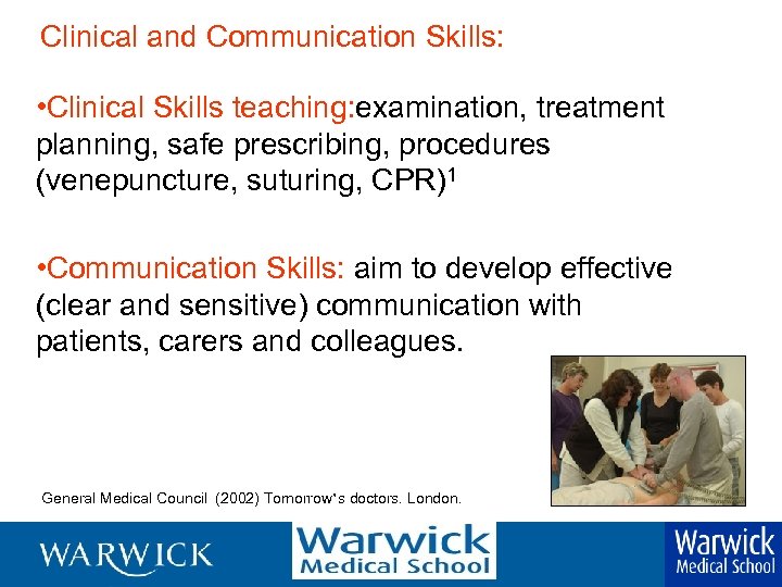 Clinical and Communication Skills: • Clinical Skills teaching: examination, treatment planning, safe prescribing, procedures