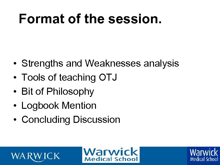 Format of the session. • • • Strengths and Weaknesses analysis Tools of teaching