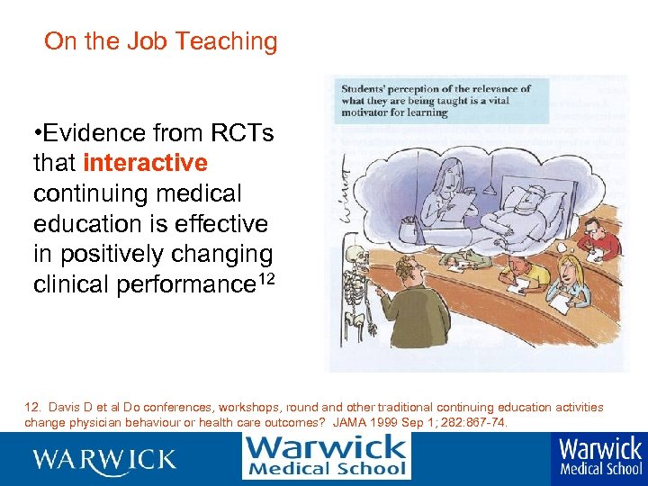 On the Job Teaching • Evidence from RCTs that interactive continuing medical education is
