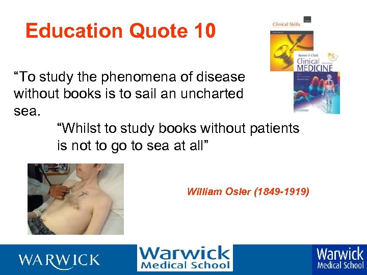 Education Quote 10 “To study the phenomena of disease without books is to sail