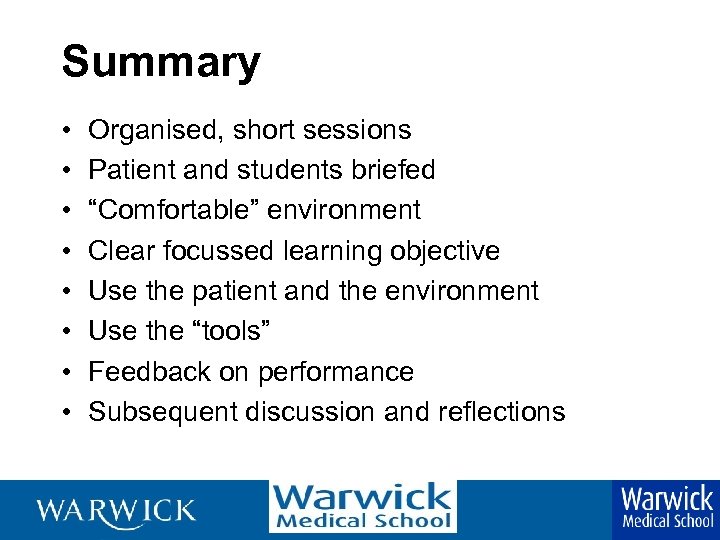 Summary • • Organised, short sessions Patient and students briefed “Comfortable” environment Clear focussed