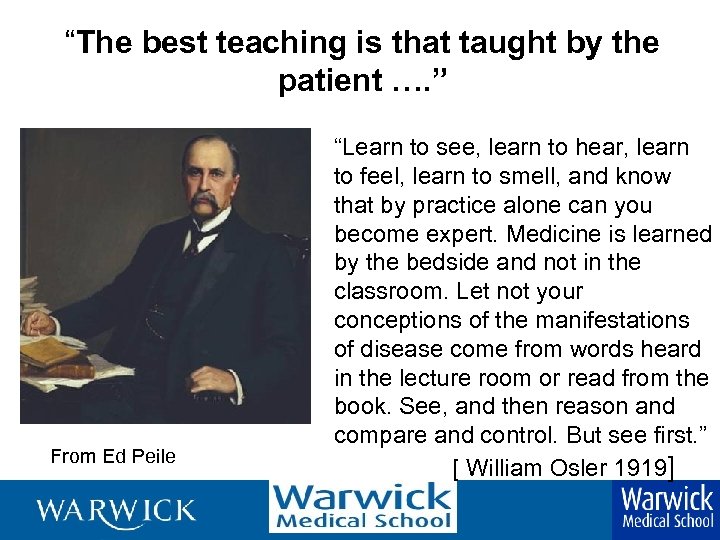 “The best teaching is that taught by the patient …. ” From Ed Peile