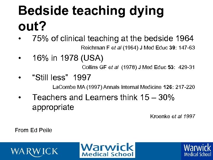 Bedside teaching dying out? • 75% of clinical teaching at the bedside 1964 Reichman