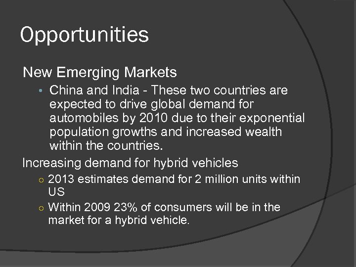 Opportunities New Emerging Markets • China and India - These two countries are expected