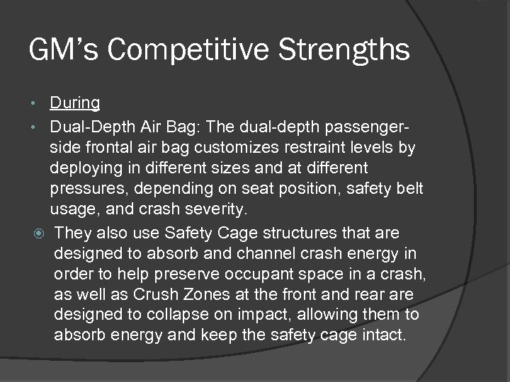 GM’s Competitive Strengths • During • Dual-Depth Air Bag: The dual-depth passenger- side frontal