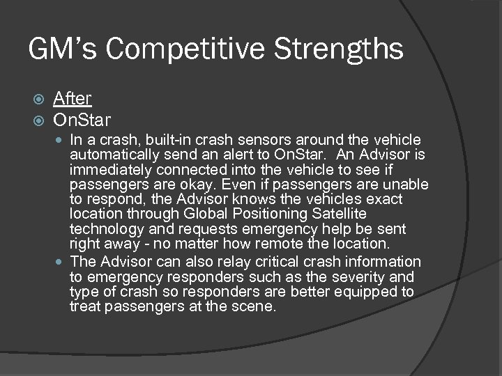 GM’s Competitive Strengths After On. Star In a crash, built-in crash sensors around the