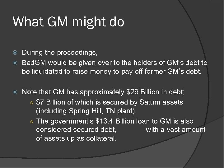 What GM might do During the proceedings, Bad. GM would be given over to
