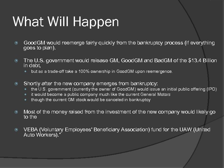 What Will Happen Good. GM would reemerge fairly quickly from the bankruptcy process (if