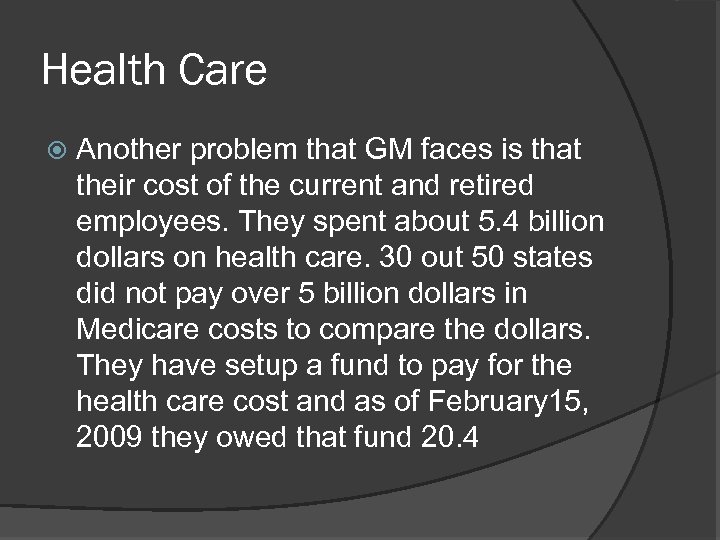 Health Care Another problem that GM faces is that their cost of the current