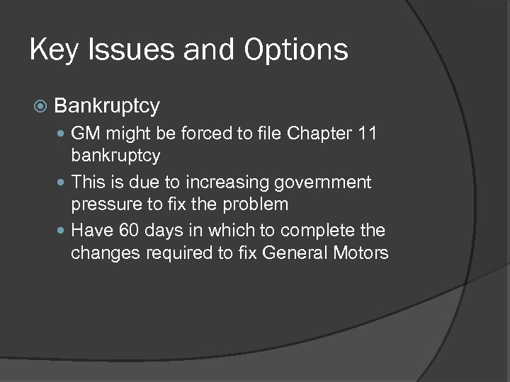 Key Issues and Options Bankruptcy GM might be forced to file Chapter 11 bankruptcy