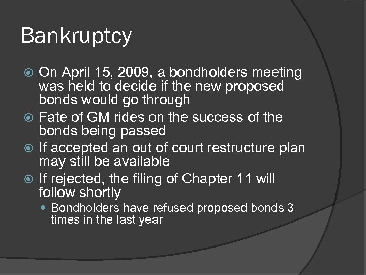 Bankruptcy On April 15, 2009, a bondholders meeting was held to decide if the