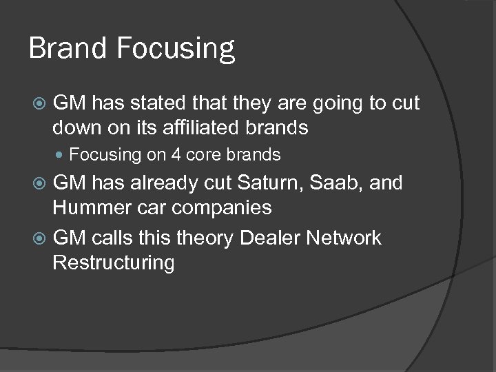 Brand Focusing GM has stated that they are going to cut down on its