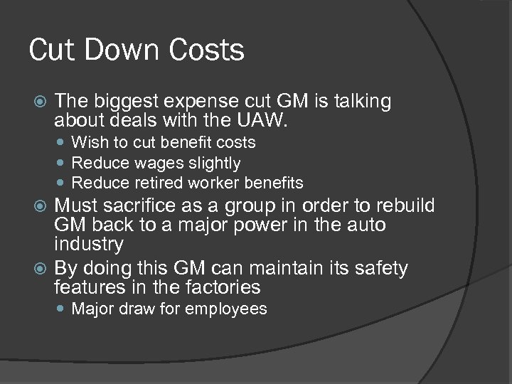 Cut Down Costs The biggest expense cut GM is talking about deals with the