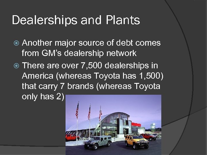 Dealerships and Plants Another major source of debt comes from GM’s dealership network There