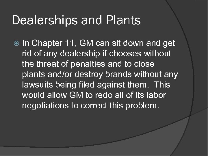 Dealerships and Plants In Chapter 11, GM can sit down and get rid of