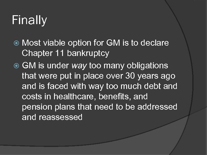 Finally Most viable option for GM is to declare Chapter 11 bankruptcy GM is