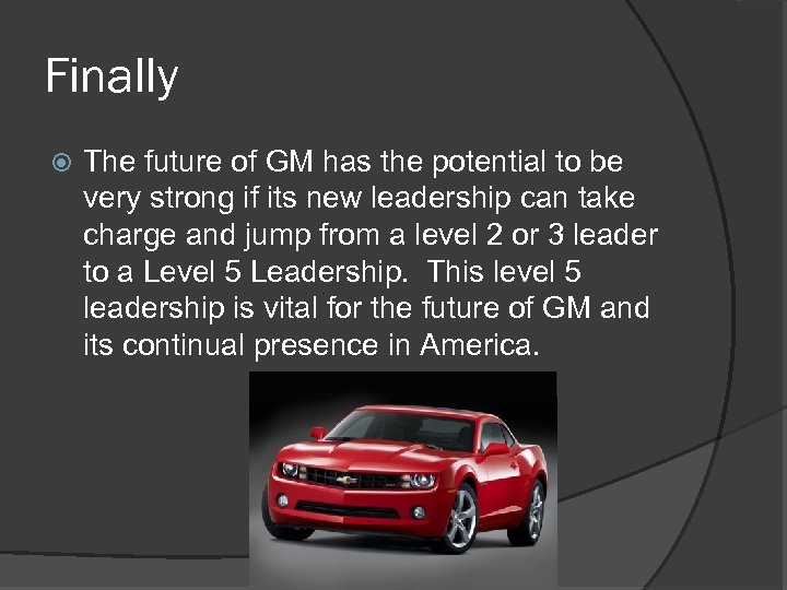 Finally The future of GM has the potential to be very strong if its