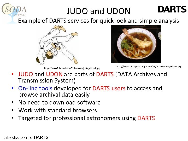 JUDO and UDON Example of DARTS services for quick look and simple analysis http: