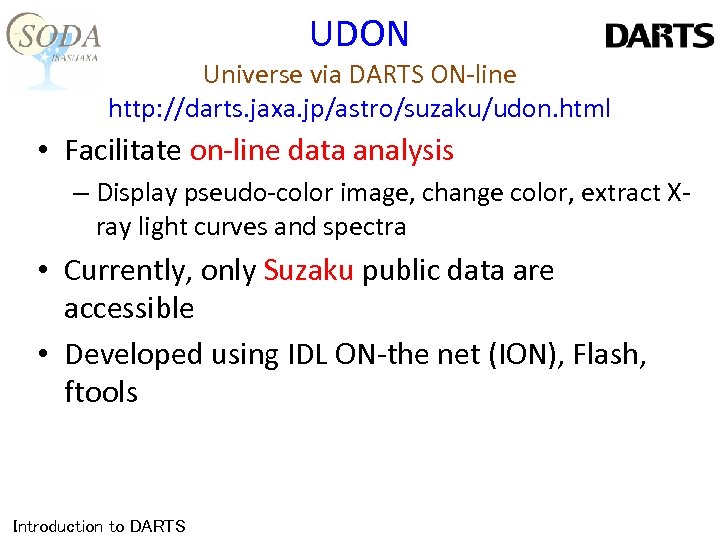 UDON Universe via DARTS ON-line http: //darts. jaxa. jp/astro/suzaku/udon. html • Facilitate on-line data