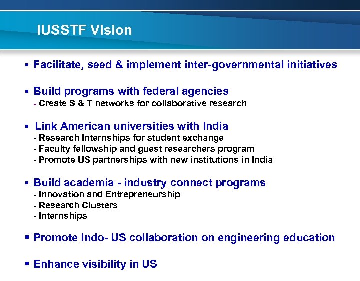 IUSSTF Vision § Facilitate, seed & implement inter-governmental initiatives § Build programs with federal