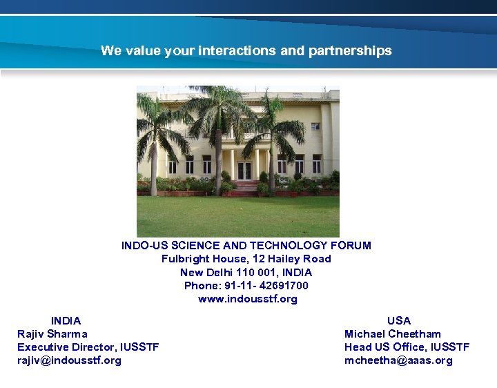 We value your interactions and partnerships INDO-US SCIENCE AND TECHNOLOGY FORUM Fulbright House, 12