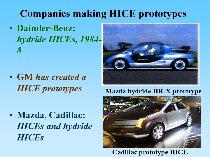 Companies making HICE prototypes • Daimler-Benz: hydride HICEs, 19848 • GM has created a