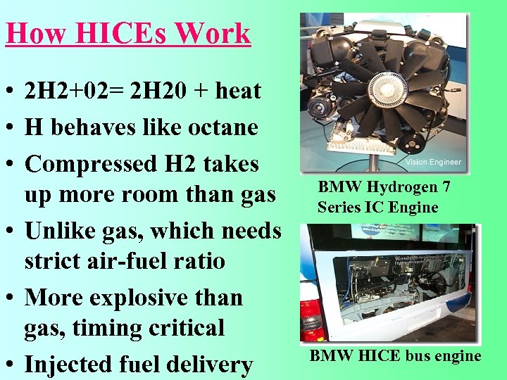 How HICEs Work • 2 H 2+02= 2 H 20 + heat • H