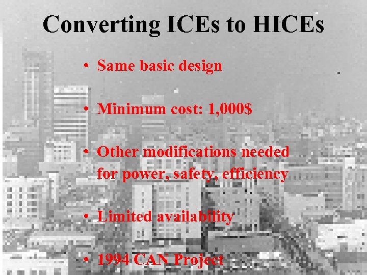 Converting ICEs to HICEs • Same basic design • Minimum cost: 1, 000$ •