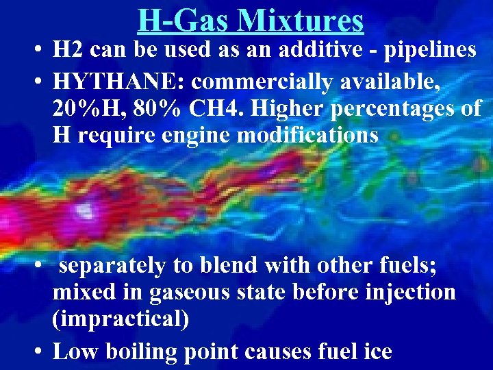 H-Gas Mixtures • H 2 can be used as an additive - pipelines •