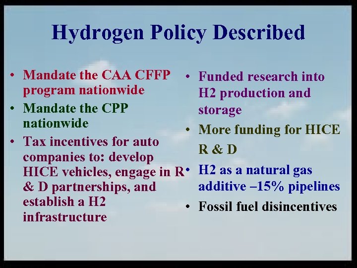 Hydrogen Policy Described • Mandate the CAA CFFP • program nationwide • Mandate the