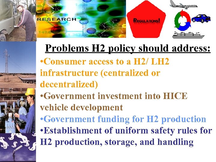 Problems H 2 policy should address: • Consumer access to a H 2/ LH