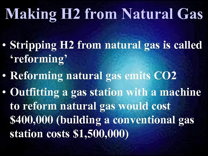 Making H 2 from Natural Gas • Stripping H 2 from natural gas is