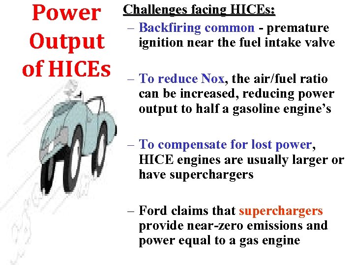 Power Output of HICEs Challenges facing HICEs: – Backfiring common - premature ignition near