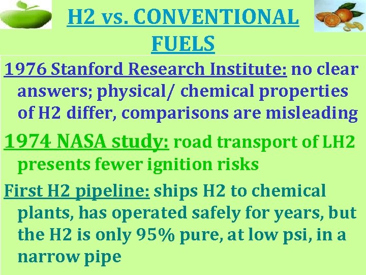 H 2 vs. CONVENTIONAL FUELS 1976 Stanford Research Institute: no clear answers; physical/ chemical