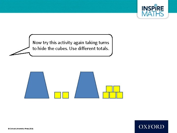 Now try this activity again taking turns to hide the cubes. Use different totals.