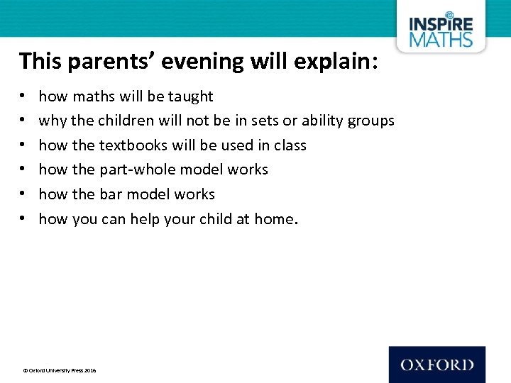 This parents’ evening will explain: • • • how maths will be taught why