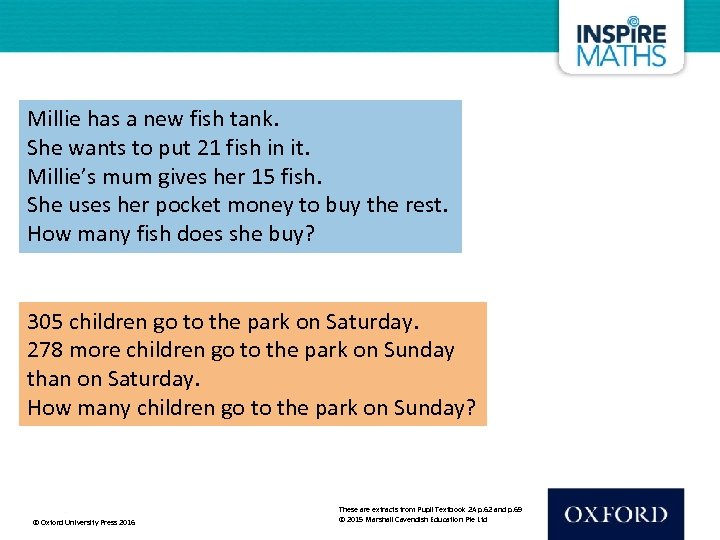 Millie has a new fish tank. She wants to put 21 fish in it.