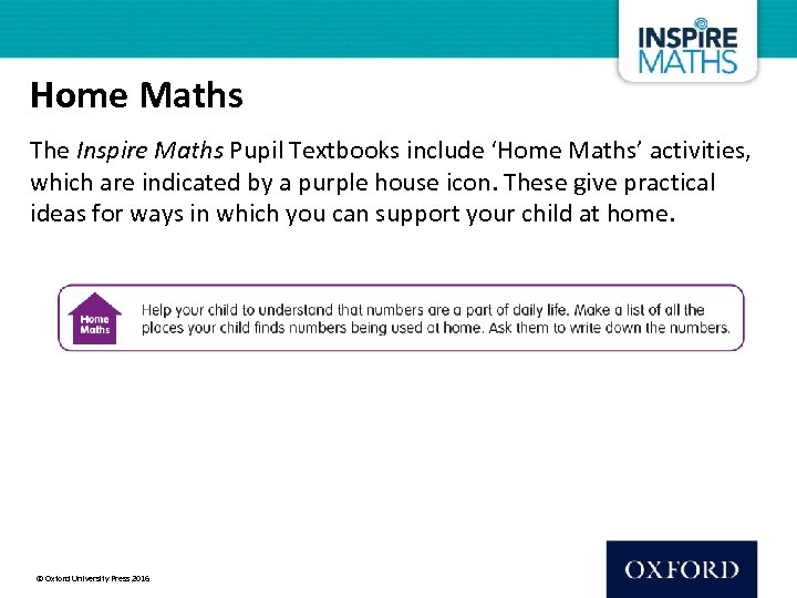 Home Maths The Inspire Maths Pupil Textbooks include ‘Home Maths’ activities, which are indicated