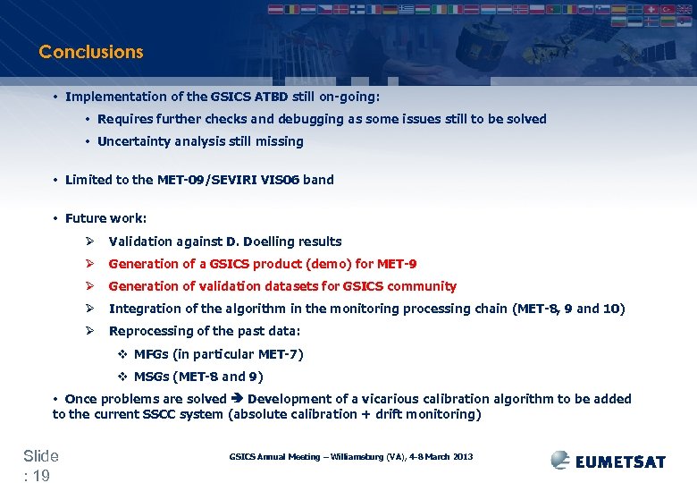 Conclusions • Implementation of the GSICS ATBD still on-going: • Requires further checks and