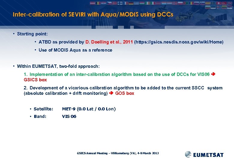 Inter-calibration of SEVIRI with Aqua/MODIS using DCCs • Starting point: • ATBD as provided