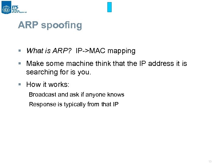 ARP spoofing § What is ARP? IP->MAC mapping § Make some machine think that