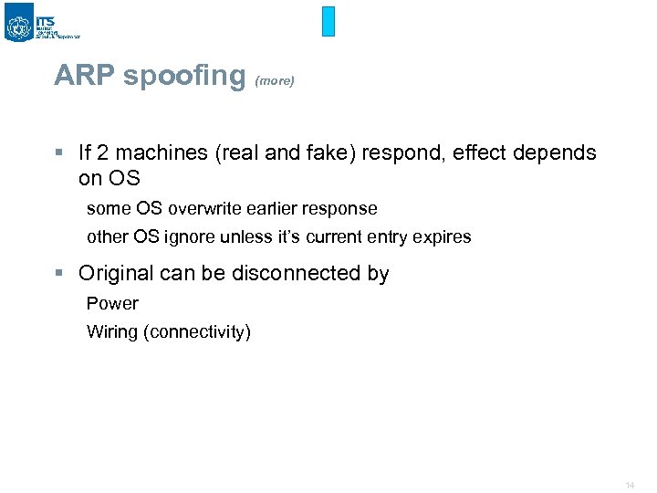 ARP spoofing (more) § If 2 machines (real and fake) respond, effect depends on