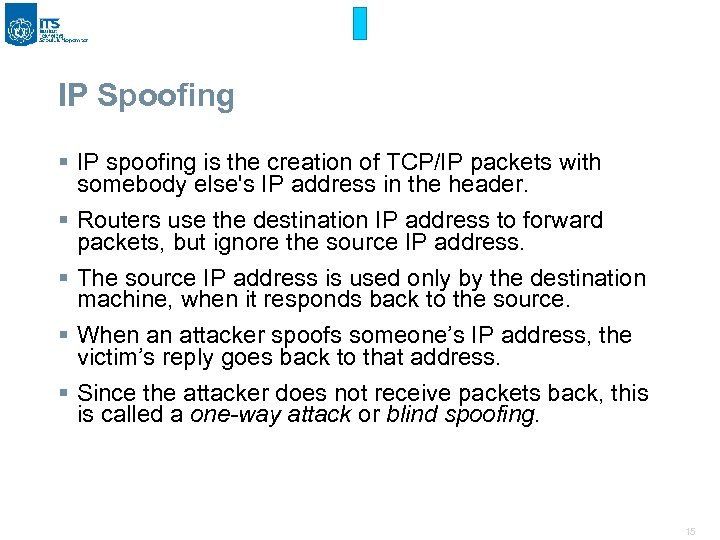 IP Spoofing § IP spoofing is the creation of TCP/IP packets with somebody else's