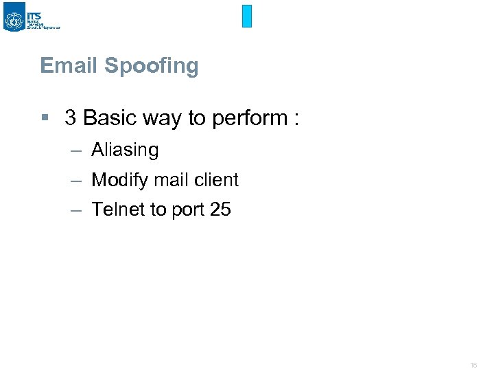 Email Spoofing § 3 Basic way to perform : – Aliasing – Modify mail