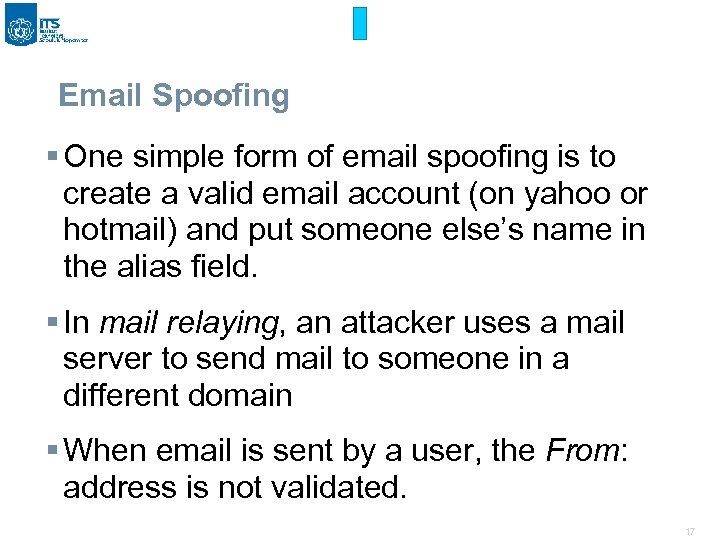 Email Spoofing § One simple form of email spoofing is to create a valid