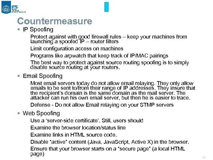 Countermeasure § IP Spoofing Protect against with good firewall rules – keep your machines